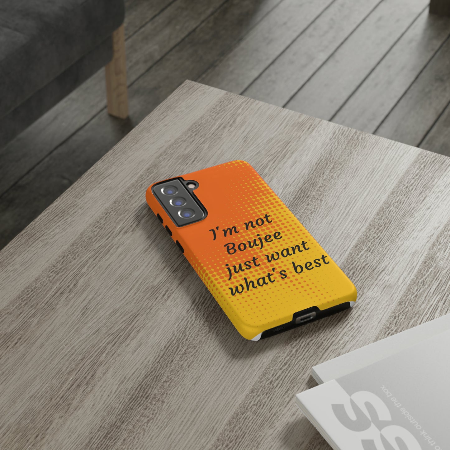 "I'm not boujee just want what's best" Tough Phone Cases